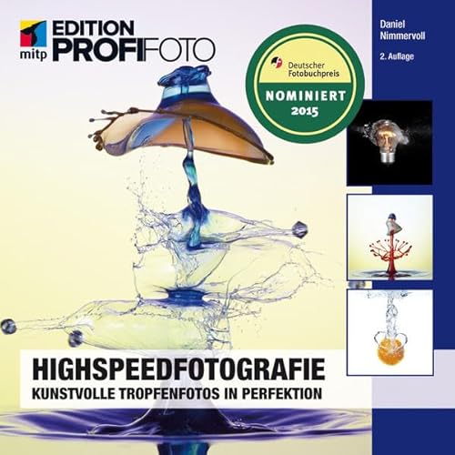 Highspeedfotografie: Kunstvolle Tropfenfotos in Perfektion (mitp Edition Profifoto)